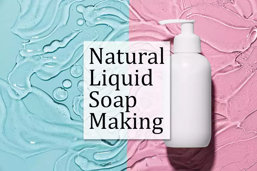 Natural Liquid Soap Making